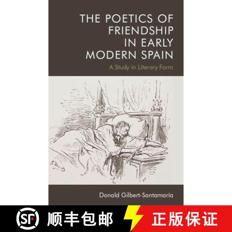 【3-4周达】The Poetics of Friendship in Early Modern Spain: A Study in Literary Form [9781474458047]