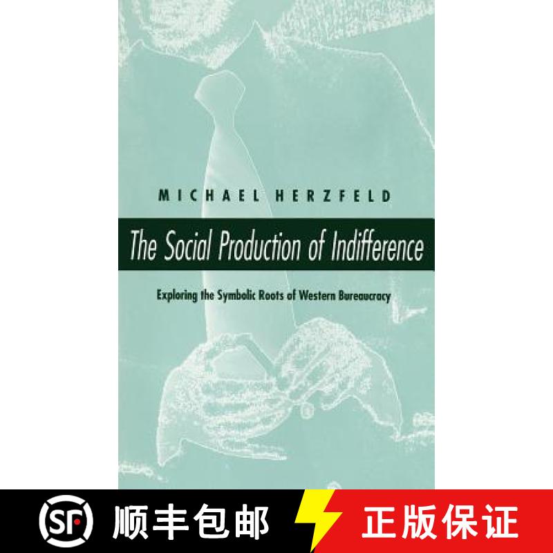 【3-4周达】Social Production of Indifference: Exploring the Symbolic Roots of Western Bureaucracy [9780226329086]