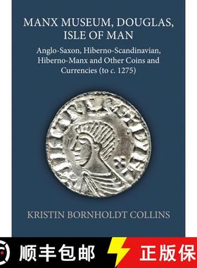 【3-4周达】Manx Museum, Douglas, Isle of Man: Anglo-Saxon, Hiberno-Scandinavian, Hiberno-Manx and Oth... [9780197267684]
