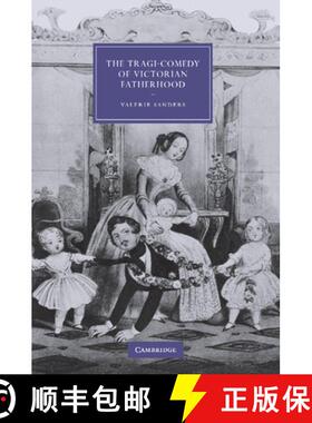 【3-4周达】Tragi-Comedy of Victorian Fatherhood: - The Tragi-Comedy of Victorian Fatherhood [9781107412651]