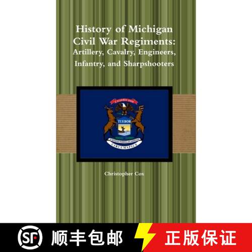 【3-4周达】精装 History of Michigan Civil War Regiments: Artillery, Cavalry, Engineers, Infantry, and... [9781105693489]