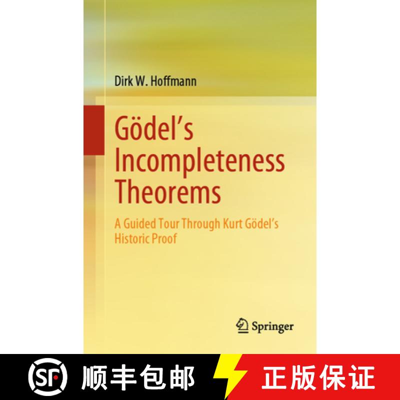 【3-4周达】Gödel's Incompleteness Theorems : A Guided Tour Through Kurt Gödel's Historic Proof [9783662695494]