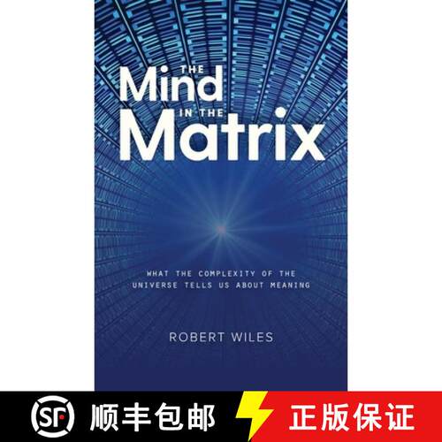 【3-4周达】The Mind in the Matrix: What the Complexity of the Universe tells us about Meaning. [9780987562227]