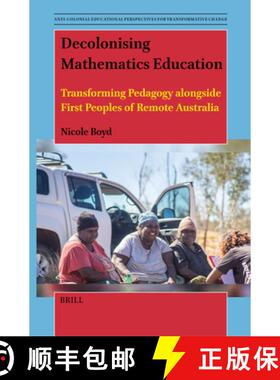 预订 Decolonising Mathematics Education: Transforming Pedagogy Alongside First Peoples of Remote Aust... [9789004682733]