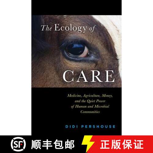 【3-4周达】The Ecology of Care: Medicine, Agriculture, Money, and the Quiet Power of Human and Microb... [9780692613030]