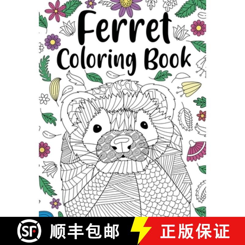 【3-4周达】Ferret Coloring Book: Animal Adult Coloring Book, Ferret Lover Gift, Floral Mandala Colori... [9781667117058]