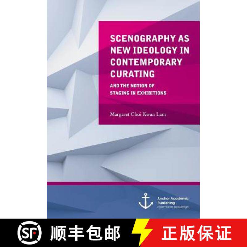 【3-4周达】Scenography as New Ideology in Contemporary Curating: The Notion of Staging in Exhibitions [9783954892174]