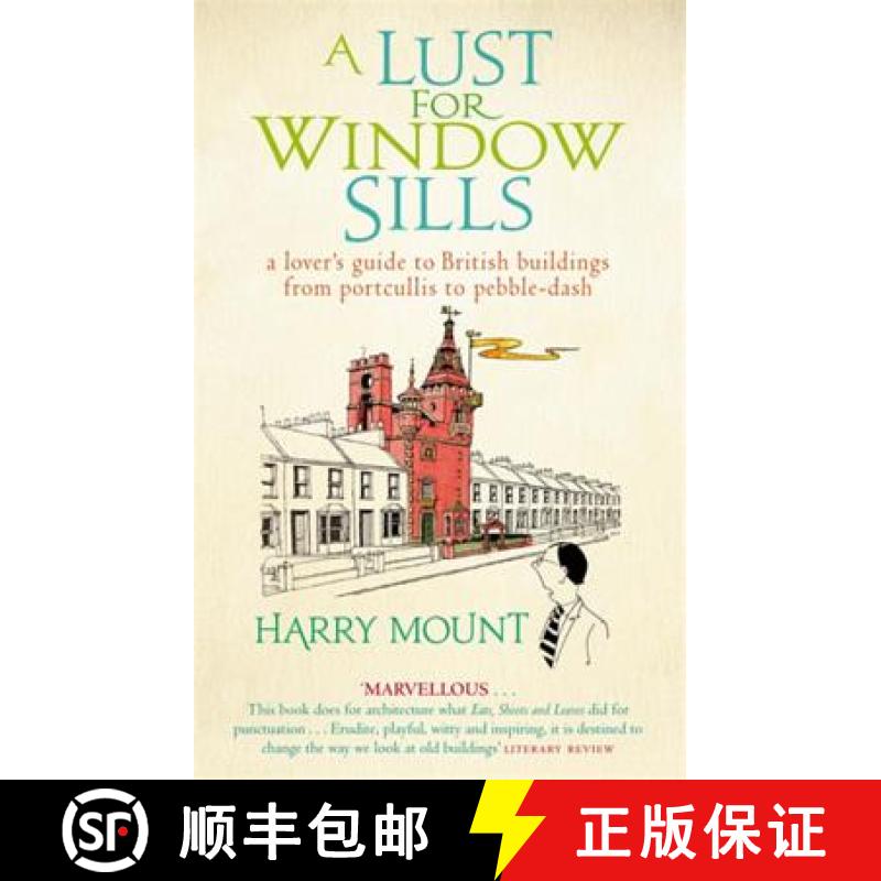 【3-4周达】Lust For Window Sills: A Lover's Guide to British Buildings from Portcullis to Pebble Dash [9780349121062]