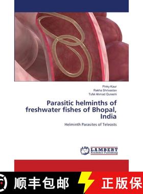 预订 Parasitic helminths of freshwater fishes of Bhopal, India [9783838368214]