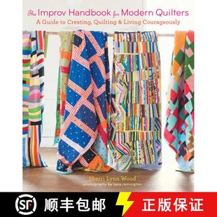 Quilters Living The Modern Handbook Courageously and Guide 9781617691386 Creating for Quilting Improv 预订