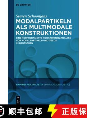预订 Modalpartikeln als multimodale Konstruktionen：Eine korpusbasierte Kookkurrenzanalyse von Modalp... [9783110563313]