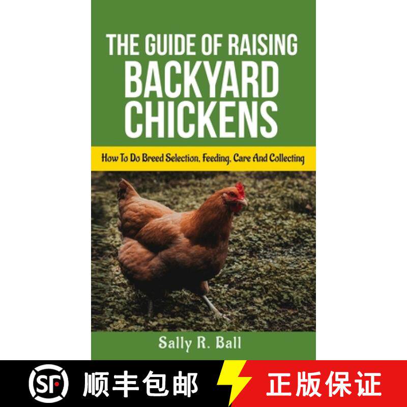 【3-4周达】The Guide Of Raising Backyard Chickens: How To Do Breed Selection, Feeding, Care And Colle... [9781702916011]
