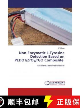 预订 Non-Enzymatic L-Tyrosine Detection Based on PEDOT/ZrO2/rGO Composite [9786200549235]