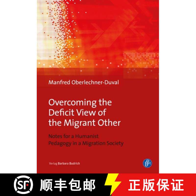 【3-4周达】Overcoming the Deficit View of the Migrant Other – Notes for a Humanist Pedagogy in a Mig... [9783847424819]