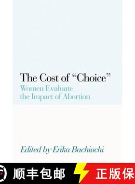 【3-4周达】The Cost of Choice : Women Evaluate the Impact of Abortion [9781594030512]