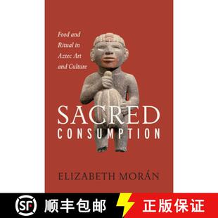 【3-4周达】Sacred Consumption: Food and Ritual in Aztec Art and Culture [9781477310694]