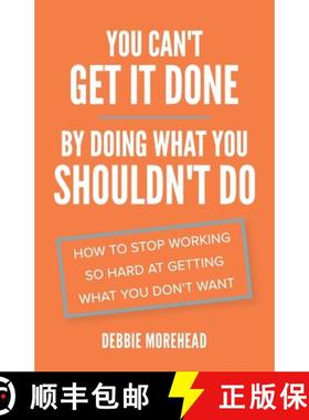 【3-4周达】You Can't Get It Done By Doing What You Shouldn't Do: How to Stop Working So Hard at Getti... [9781953586155]