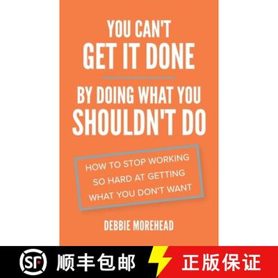 【3-4周达】You Can't Get It Done By Doing What You Shouldn't Do: How to Stop Working So Hard at Getti... [9781953586155]