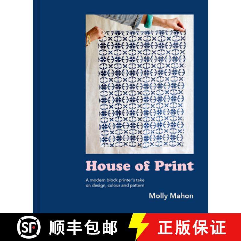 【3-4周达】House of Print: A Modern Block Printer's Journey Through Color, Texture, and Pattern [9781911641223]