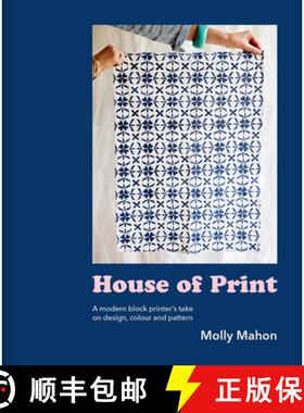 【3-4周达】House of Print: A Modern Block Printer's Journey Through Color, Texture, and Pattern [9781911641223]