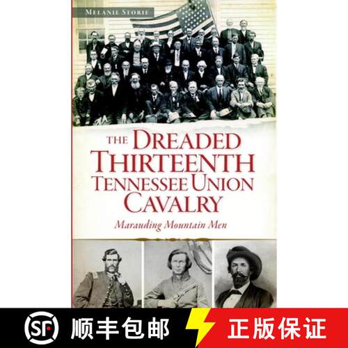 【3-4周达】The Dreaded Thirteenth Tennessee Union Cavalry: Marauding Mountain Men [9781626191129]