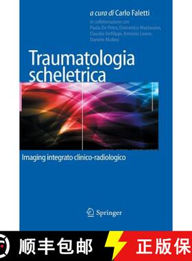 【3-4周达】Traumatologia Scheletrica: Imaging Integrato Clinico-Radiologico [9788847057319]