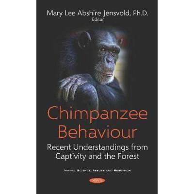 【4周达】Chimpanzee Behaviour: Recent Understandings from Captivity and the Forest [9781536159066]