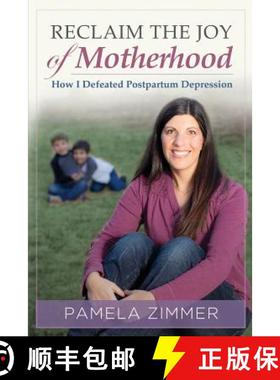 预订 Reclaim The Joy of Motherhood: How I Defeated Postpartum Depression [9780991294305]