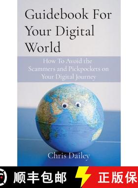 预订 Guidebook For Your Digital World: How To Avoid the  Scammers and Pickpockets on Your Digital Jou... [9798987973400]