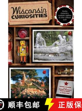【3-4周达】Wisconsin Curiosities: Quirky Characters, Roadside Oddities & Other Offbeat Stuff, Third E... [9780762748181]