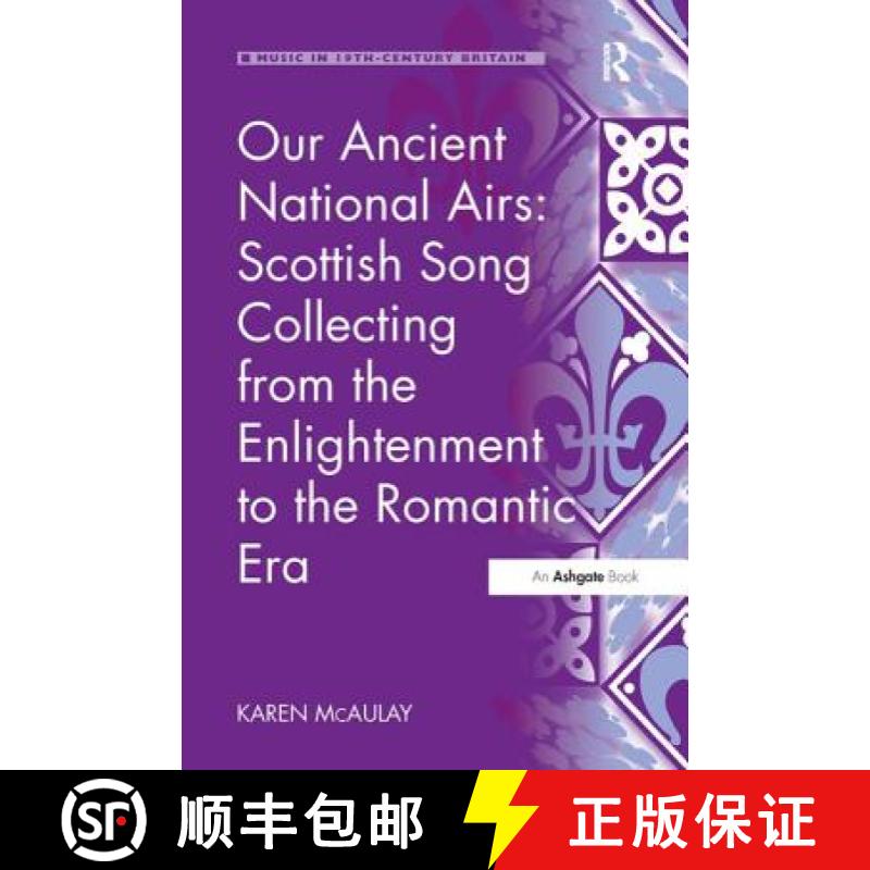 【3-4周达】Our Ancient National Airs: Scottish Song Collecting from the Enlightenment to the Romantic... [9781138279292]