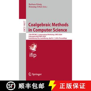 【3-4周达】Coalgebraic Methods in Computer Science: 17th IFIP WG 1.3 International Workshop, CMCS 202... [9783031664373]