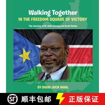 【3-4周达】Walking Together IN THE FREEDOM SQUARE OF VICTORY The Journey of Dr John Garang and South ... [9780645301045]