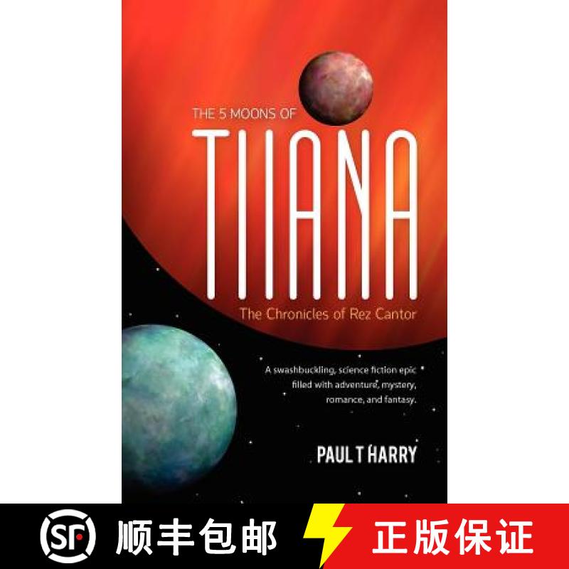 【3-4周达】The 5 Moons of Tiiana / The Chronicles of Rez Cantor: A swashbuckling, science fiction epi... [9780615528311]