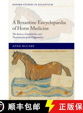 【3-4周达】A Byzantine Encyclopaedia of Horse Medicine: The Sources, Compilation, and Transmission of... [9780199277551]