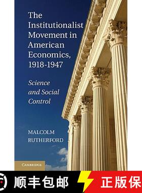 【3-4周达】精装 Institutionalist Movement in American Economics, 1918-1947: Science and Social Contro... [9781107006997]