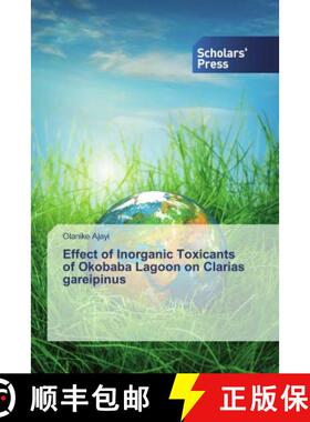 预订 Effect of Inorganic Toxicants of Okobaba Lagoon on Clarias gareipinus [9786138510994]