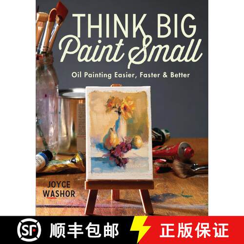 【3-4周达】Think Big Paint Small: Oil Painting Easier, Faster and Better [9781440346996]