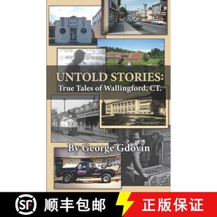 【3-4周达】Untold Stories: True Tales of Wallingford Connecticut [9780996878579]