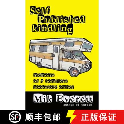 【3-4周达】Self-Published Kindling: The Memoirs of a Homeless Bookstore Owner [9780615852003]