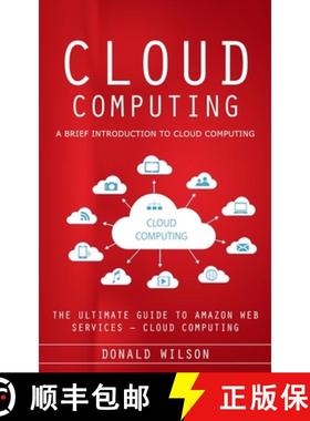 预订 Cloud Computing: A Brief Introduction to Cloud Computing (The Ultimate Guide to Amazon Web Servi... [9781777098117]