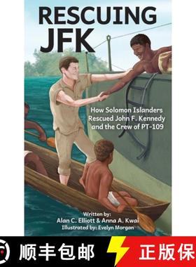 【3-4周达】Rescuing JFK: How Solomon Islanders Rescued John F Kennedy and the Crew of PT-109 [9780927523141]