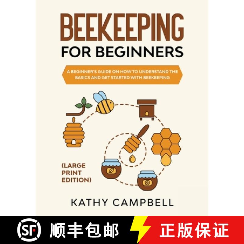 预订 Beekeeping For Beginners (Large Print Edition): A Beginner's Guide on How to Understand the Basi... [9798893320053]