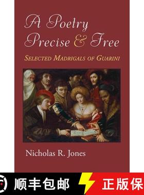 【3-4周达】A Poetry Precise and Free: Selected Madrigals of Guarini [9780472130726]