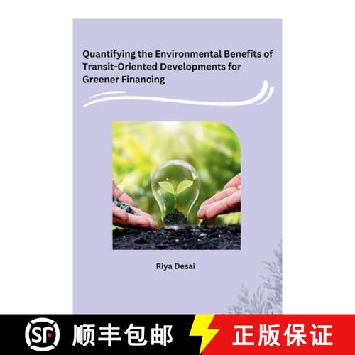 【3-4周达】Quantifying the Environmental Benefits of Transit-Oriented Developments for Greener Financing [9788119855193]