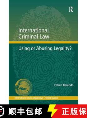 【3-4周达】International Criminal Law: Using or Abusing Legality?. by Edwin Bikundo [9781409438670]