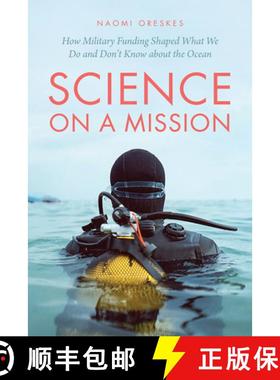 预订 Science on a Mission: How Military Funding Shaped What We Do and Don't Know about the Ocean [9780226732381]
