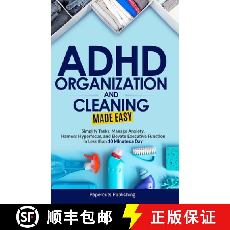 【3-4周达】ADHD Organization and Cleaning Made Easy: Simplify Tasks, Manage Anxiety, Harness Hyperfoc... [9781965989012]