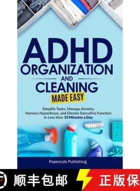 预订 ADHD Organization and Cleaning Made Easy: Simplify Tasks, Manage Anxiety, Harness Hyperfocus, an... [9781965989012]