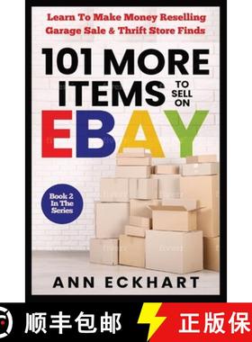 预订 101 MORE Items To Sell On Ebay: Learn How To Make Money Reselling Garage Sale & Thrift Store Finds [9780578905037]